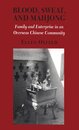 Blood Sweat and Mahjong: Family and Enterprise in an Overseas Chinese Community (Anthropology of Contemporary Issues)