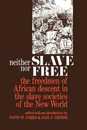 Neither Slave nor Free: The Freedman of African Descent in the Slave Societies of the New World