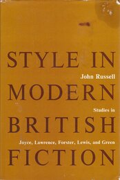 Style in Modern British Fiction: Studies in Joyce Lawrence Forster Lewis and Green