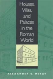 Houses Villas and Palaces in the Roman World