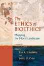 The Ethics of Bioethics: Mapping the Moral Landscape