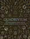 Quadrivium: The Four Classical Liberal Arts of Number Geometry Music & Cosmology (Wooden Books)