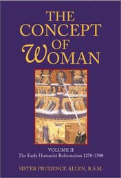 The Concept of Woman: The Early Humanist Reformation 1250-1500