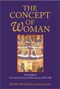 The Concept of Woman: The Early Humanist Reformation 1250-1500
