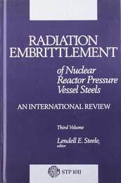 Radiation Embrittlement of Nuclear Reactor Pressure Vessel Steels: An International Review (Astm Special Technical Publication)
