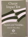 Charpy Impact Test: Factors and Variables (Astm Special Technical Publication)