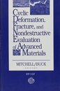 Cyclic Deformation Fracture and Nondestructive Evaluation of Advanced Materials (Astm Special Technical Publication)