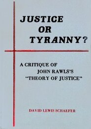 Justice or Tyranny?: A Critique of John Rawls's a Theory of Justice