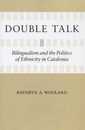 Double Talk: Bilingualism and the Politics of Ethnicity in Catalonia