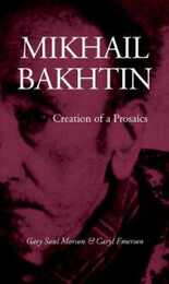 Mikhail Bakhtin: Creation of a Prosaics