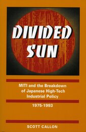 Divided Sun: Miti and the Breakdown of Japanese High-Tech Industrial Policy 1975-1993 (I S I S STUDIES IN INTERNATIONAL POLICY)