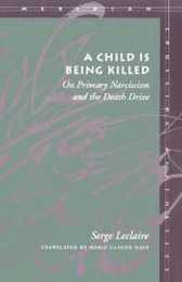 A Child Is Being Killed: On Primary Narcissism and the Death Drive (Meridian: Crossing Aesthetics)
