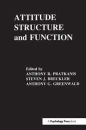 Attitude Structure and Function (Ohio State University Volumes on Attitudes and Persuasion; 3)