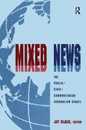 Mixed News: The Public/civic/communitarian Journalism Debate (Routledge Communication Series)
