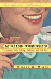Tasting Food Tasting Freedom: Excursions Into Eating Power And The Past