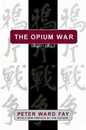 Opium War 1840-1842: Barbarians in the Celestial Empire in the Early Part of the Nineteenth Century and the War by Which They Forced Her Gates