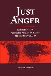 Just Anger: Representing Women's Anger in Early Modern England
