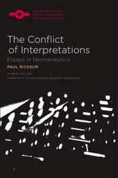 The Conflict of Interpretations (Studies in Phenomenology And Existenial Philosophy)