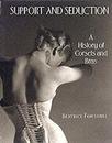 Support and Seduction: The History of Corsets and Bras