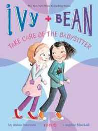 Ivy and Bean Take Care of the Babysitter (Book 4): (Best Friends Books for Kids Elementary School Books Early Chapter Books) (Ivy & Bean IVYB)