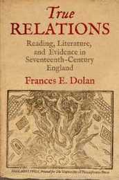 True Relations: Reading Literature and Evidence in Seventeenth-Century England
