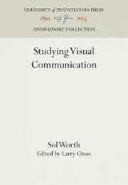 Studying Visual Communication (University of Pennsylvania Publications in Conduct and Communication)