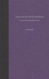 Joyce and the Early Freudians: A Synchronic Dialogue of Texts (The Florida James Joyce Series)