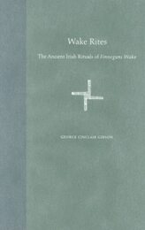 Wake Rites: The Ancient Irish Rituals of Finnegans Wake (Florida James Joyce)