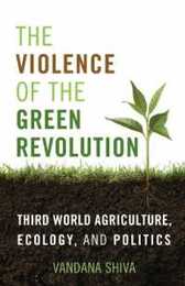 The Violence of the Green Revolution: Third World Agriculture Ecology and Politics (Culture of the Land)