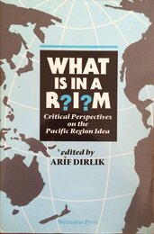 What Is In A Rim?: Critical Perspectives On The Pacific Region Idea