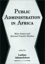 Public Administration In Africa: Main Issues And Selected Country Studies
