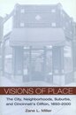 Visions of Place: The City Neighborhoods Suburbs and Cincinnati's Clifton 1850-2000 (Urban Life and Urban Landscape Series)