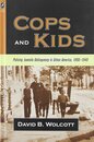 Cops And Kids: Policing Juvenile Deliquency in Urban America 1890-1940 (History of Crime And Criminal Justice)