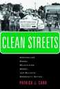 Clean Streets: Controlling Crime Maintaining Order and Building Community Activism (New Perspectives in Crime Deviance and Law)
