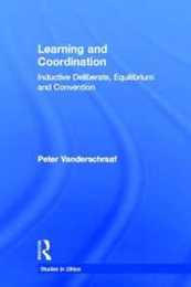 Learning and Coordination: Inductive Deliberation Equilibrium and Convention (Studies in Ethics)