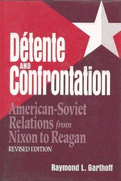 Detente and Confrontation: American-Soviet Relations from Nixon to Reagan