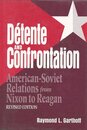 Detente and Confrontation: American-Soviet Relations from Nixon to Reagan
