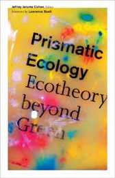Prismatic Ecology: Ecotheory Beyond Green