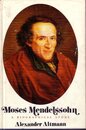 Moses Mendelssohn;: A biographical study