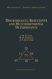 Discriminants Resultants and Multidimensional Determinants (Mathematics: Theory & Applications)