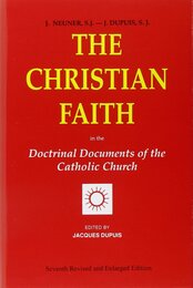 The Christian Faith: In the Doctrinal Documents of the Catholic Church