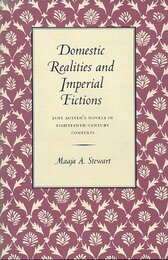 Domestic Realities and Imperial Fictions: Jane Austen's Novels in Eighteenth-Century Contexts