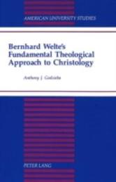 Bernhard Welte's Fundamental Theological Approach to Christology (American University Studies Series Vii: Theology & Religion)