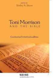 Toni Morrison And the Bible: Contested Intertextualities (African American Literature And Culture: Expanding And Exploding the Boundaries)