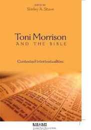 Toni Morrison And the Bible: Contested Intertextualities (African American Literature And Culture: Expanding And Exploding the Boundaries)