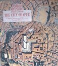 The City Shaped: Urban Patterns and Meanings Through History