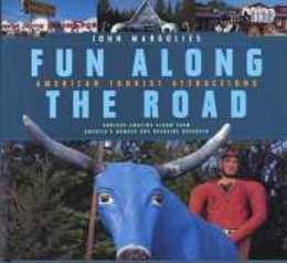 Fun Along the Road: American Tourist Attractions - Another Amazing Album from America's Number One Roadside Observer