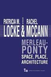 Merleau-Ponty: Space Place Architecture (Series in Continental Thought)