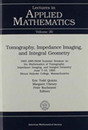 Tomography Impedance Imaging and Integral Geometry: 1993 Ams-Siam Summer Seminar in Applied Mathematics on Tomography Impedance Imaging and Inte (LECTURES IN APPLIED MATHEMATICS)