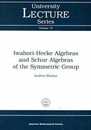 Iwahori-Hecke Algebras and Schur Algebras of the Symmetric Group (University Lecture Series)